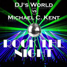 DJ'S WORLD VS. MICHAEL C.KENT - ROCK THE NIGHT